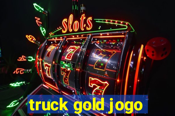 truck gold jogo